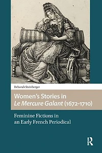 Women's Stories Le Mercure Galant (1672-1710): Feminine Fictions an Early French Periodical