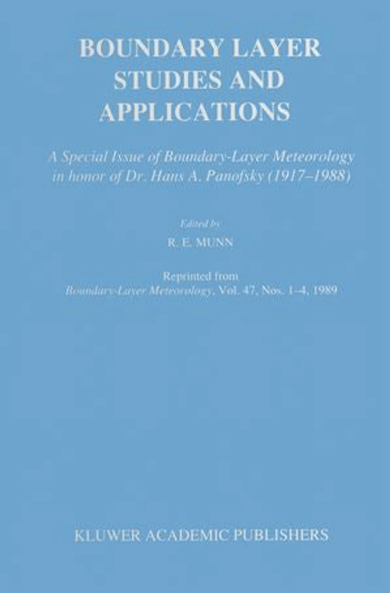 Boundary Layer Studies and Applications: A Special Issue of Boundary-Layer Meteorology Honor Dr. Hans A. Panofsky (1917-1988)