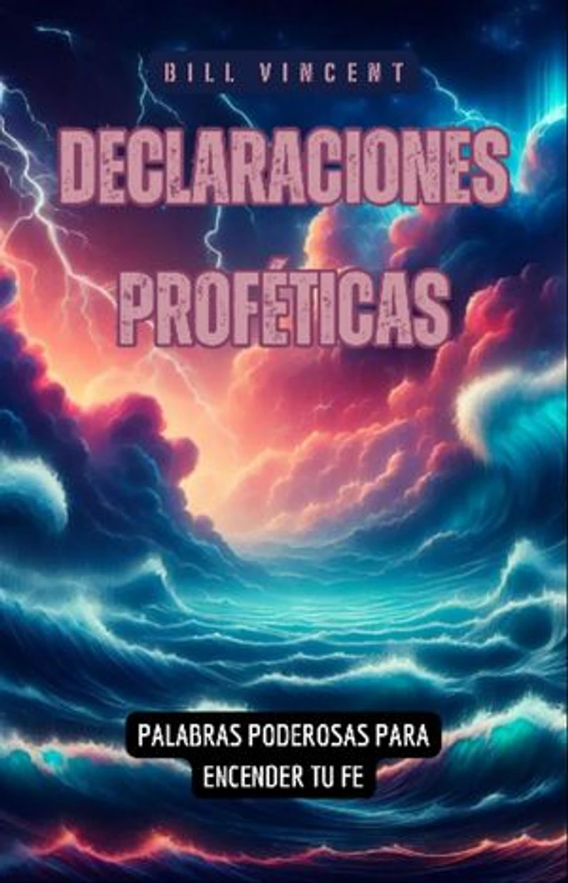 Declaraciones Proféticas: Palabras Poderosas para Encender tu fe