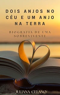 Dois Anjos no Céu e um Anjo na Terra: Biografia de uma Sobrevivente