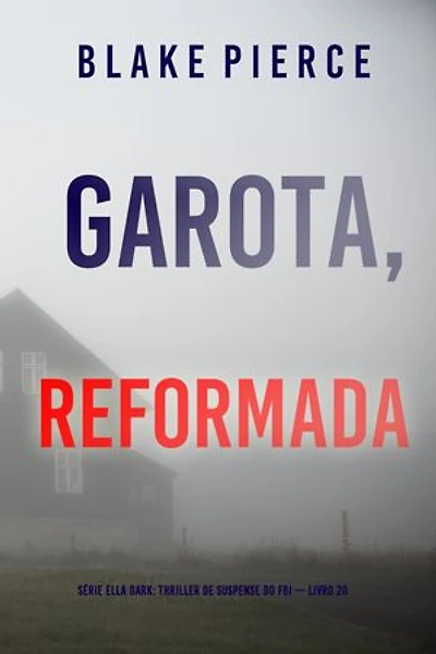 Garota, Reformada (Série Ella Dark: Thriller de Suspense do FBI — Livro 20)