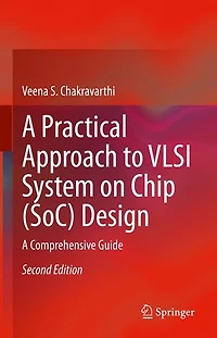 A Practical Approach To Vlsi System On Chip (soc) Design: Comprehensive Guide