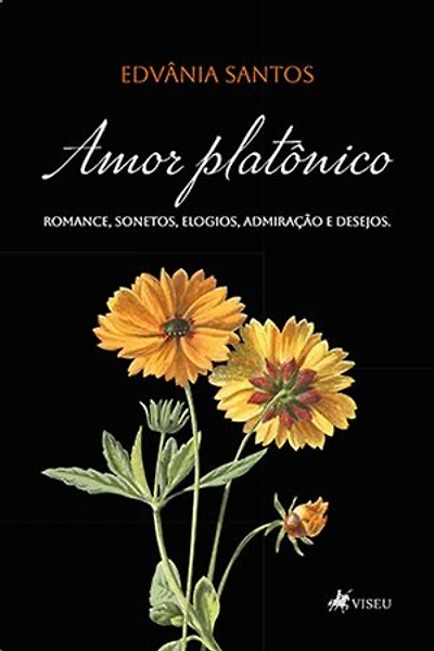 Amor Platônico: Romance, sonetos, Elogios, Admiração e Desejos