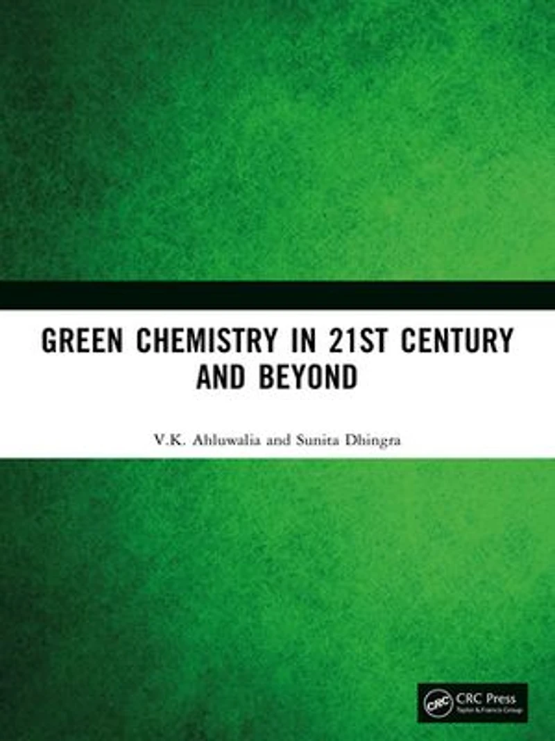 Green Chemistry 21st Century and Beyond