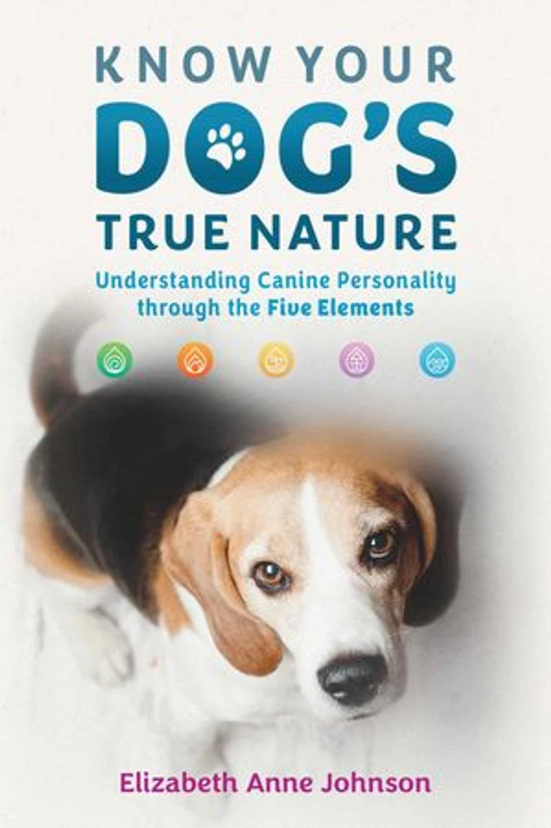 Know Your Dog's True Nature: Understanding Canine Personality through the Five Elements