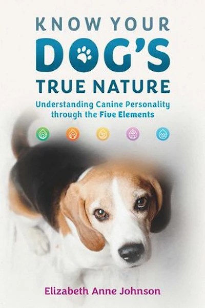 Know Your Dog's True Nature: Understanding Canine Personality through the Five Elements