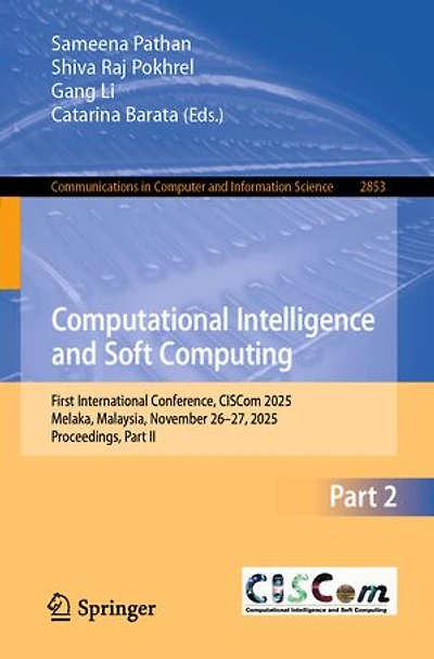 Computational Intelligence and Soft Computing: First International Conference, CISCom 2025, Melaka, Malaysia, November 26-27, Proceedings, Part II