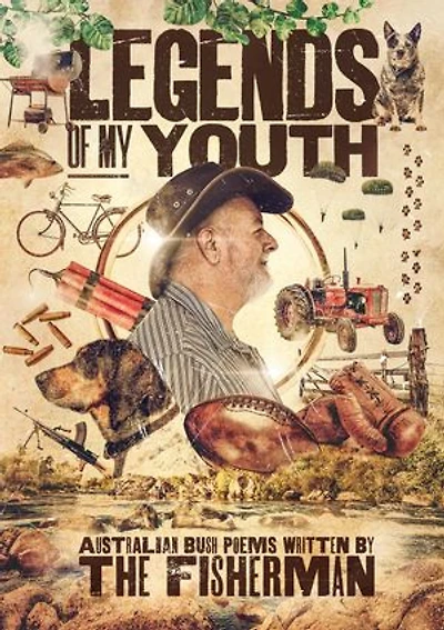 Legends of my Youth: Australian Bush Poems written by The Fisherman