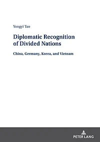 Diplomatic Recognition of Divided Nations: China, Germany, Korea, and Vietnam
