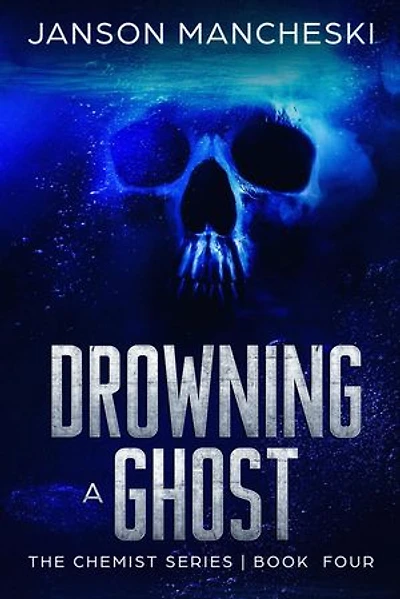 Drowning a Ghost: The Chemist Series, #4