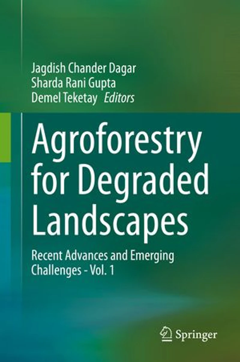Agroforestry for Degraded Landscapes: Recent Advances and Emerging Challenges