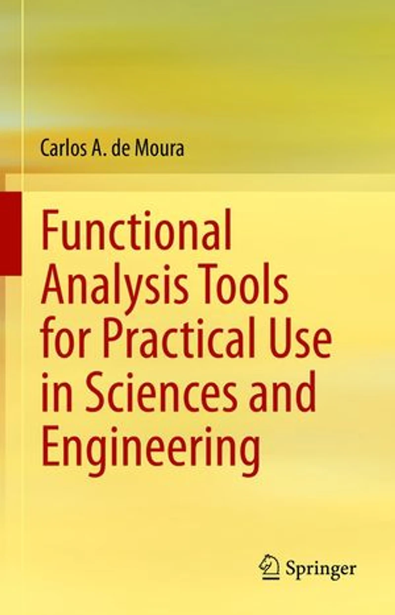Functional Analysis Tools for Practical Use Sciences and Engineering