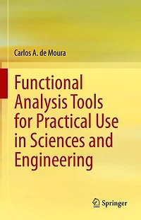 Functional Analysis Tools for Practical Use Sciences and Engineering