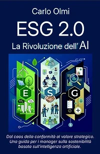 ESG 2.0: Dal caos della conformità al valore strategico: una guida per i manager sulla sostenibilità basata sull'Intelligenza Artificale.