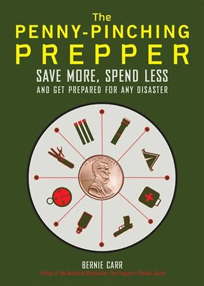 The Penny-Pinching Prepper: Save More, Spend Less and Get Prepared for Any Disaster