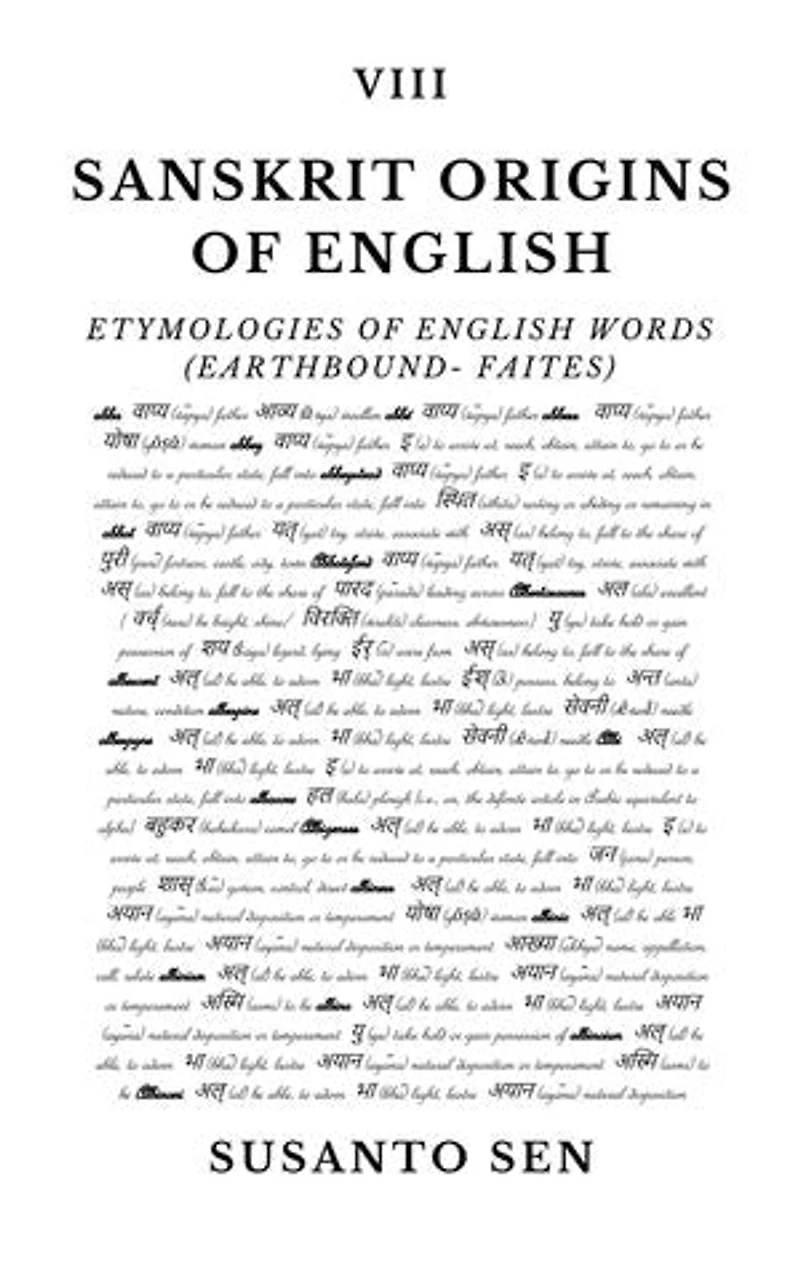 Sanskrit Origins of English: Etymologies of English Words (earthbound- faites)