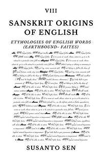 Sanskrit Origins of English: Etymologies of English Words (earthbound- faites)