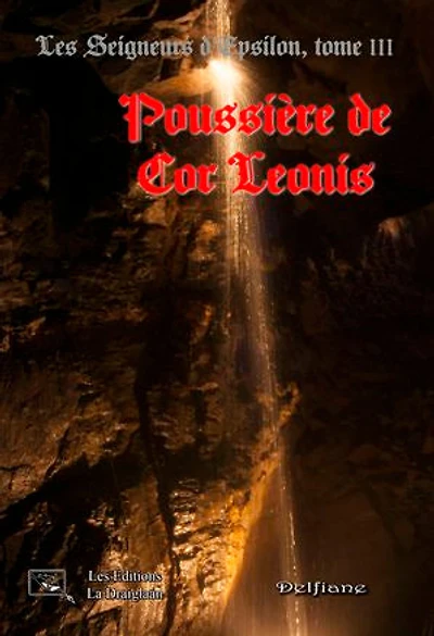 Les Seigneurs d'Epsilon - Tome 3 : Poussière de Cor Leonis: Les Seigneurs d'Epsilon, tome III