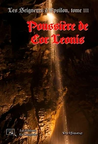Les Seigneurs d'Epsilon - Tome 3 : Poussière de Cor Leonis: Les Seigneurs d'Epsilon, tome III