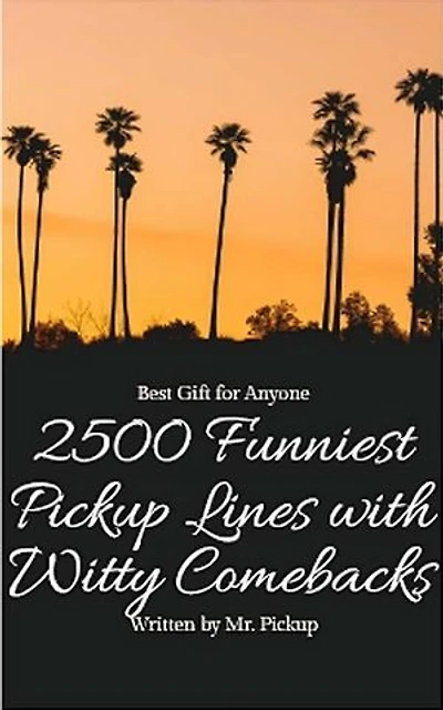 2500 Funniest Pickup Lines with Witty Comebacks