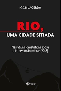 Rio, uma Cidade Sitiada: Narrativas jornalísticas sobre a intervenção militar (2018)