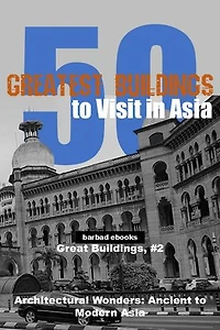 50 Greatest Buildings to Visit in Asia: Great Buildings, #2