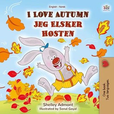 I Love Autumn Jeg Elsker Høsten: English Norwegian Bilingual Collection