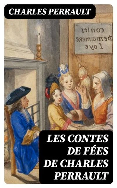 Les contes de fées de Charles Perrault: Édition enrichie.