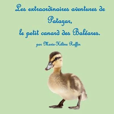 Les extraordinaires aventures de Patazar, le petit canard des Baléares.
