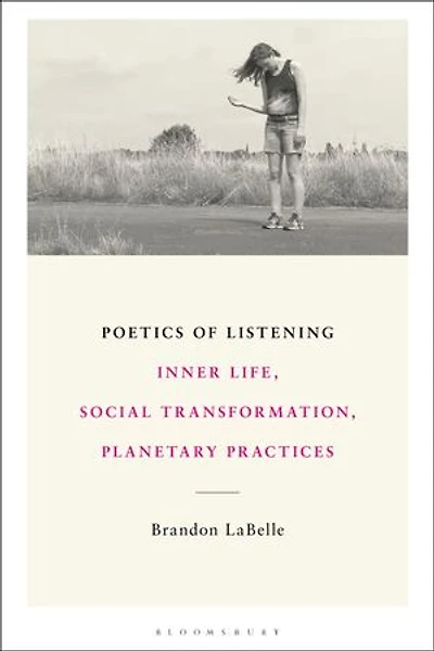 Poetics of Listening: Inner Life, Social Transformation, Planetary Practices