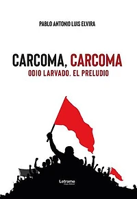 Carcoma, carcoma: Odio larvado. El preludio
