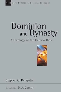Dominion and Dynasty: A Theology of the Hebrew Bible