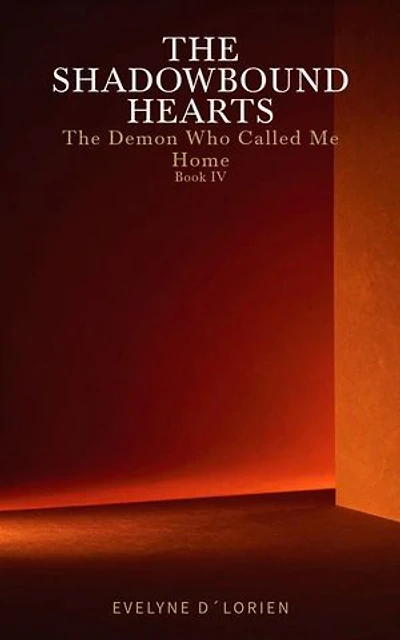 THE SHADOWBOUND HEARTS – Book IV: The Demon Who Called Me Home
