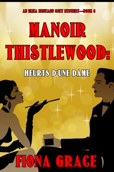 Manoir Thistlewood : Heurts d’une Dame (Un Mystère Cosy d'Eliza Montagu Livre 6)