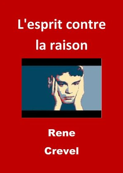 L'esprit contre la raison: (Edition Intégrale - Version Entièrement Illustrée)