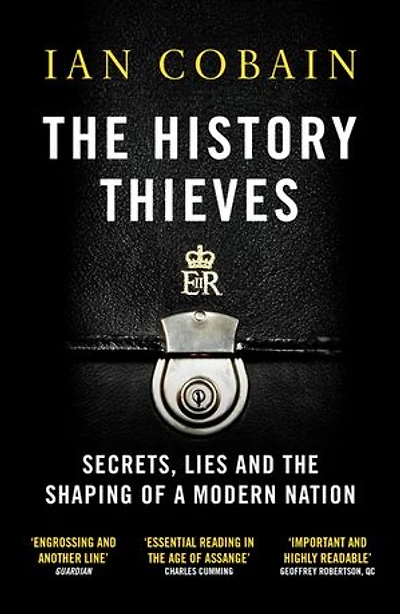 The History Thieves: Secrets, Lies And Shaping Of A Modern Nation