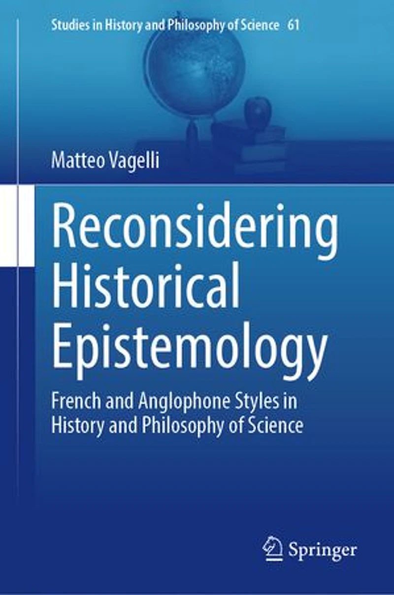 Reconsidering Historical Epistemology: French and Anglophone Styles History Philosophy of Science
