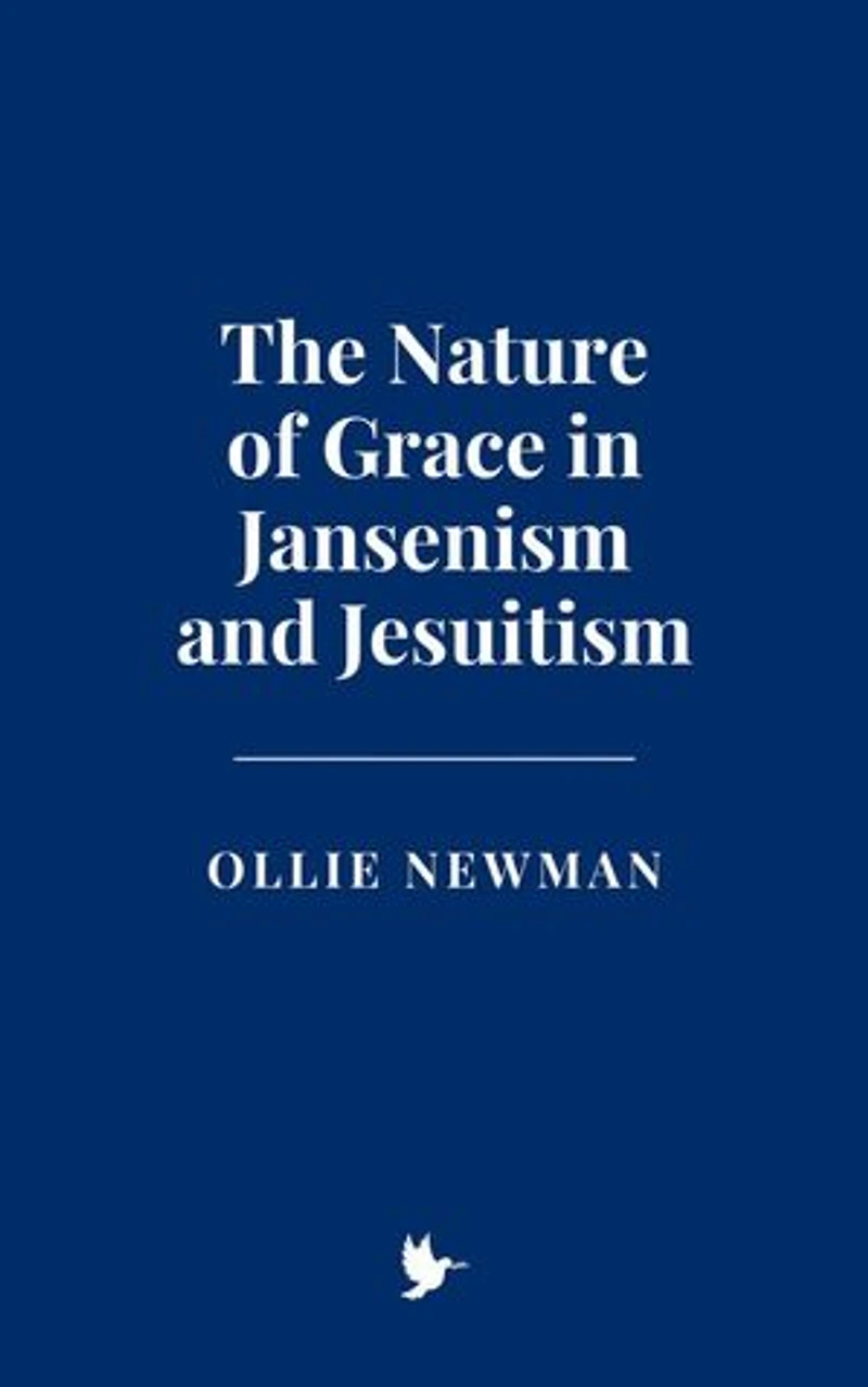 The Nature of Grace in Jansenism and Jesuitism