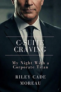 C-Suite Craving: My Night With a Corporate Titan