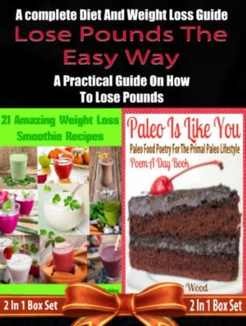Lose Pounds The Easy Way: A complete Diet And Weight Loss Guide: A Practical Guide On How To Lose Pounds - 2 In 1 Box Set: 2 In 1 Box Set: Book 1: 21 Amazing Weight Loss Smoothie Recipes + Book 2: Paleo Is Like You!