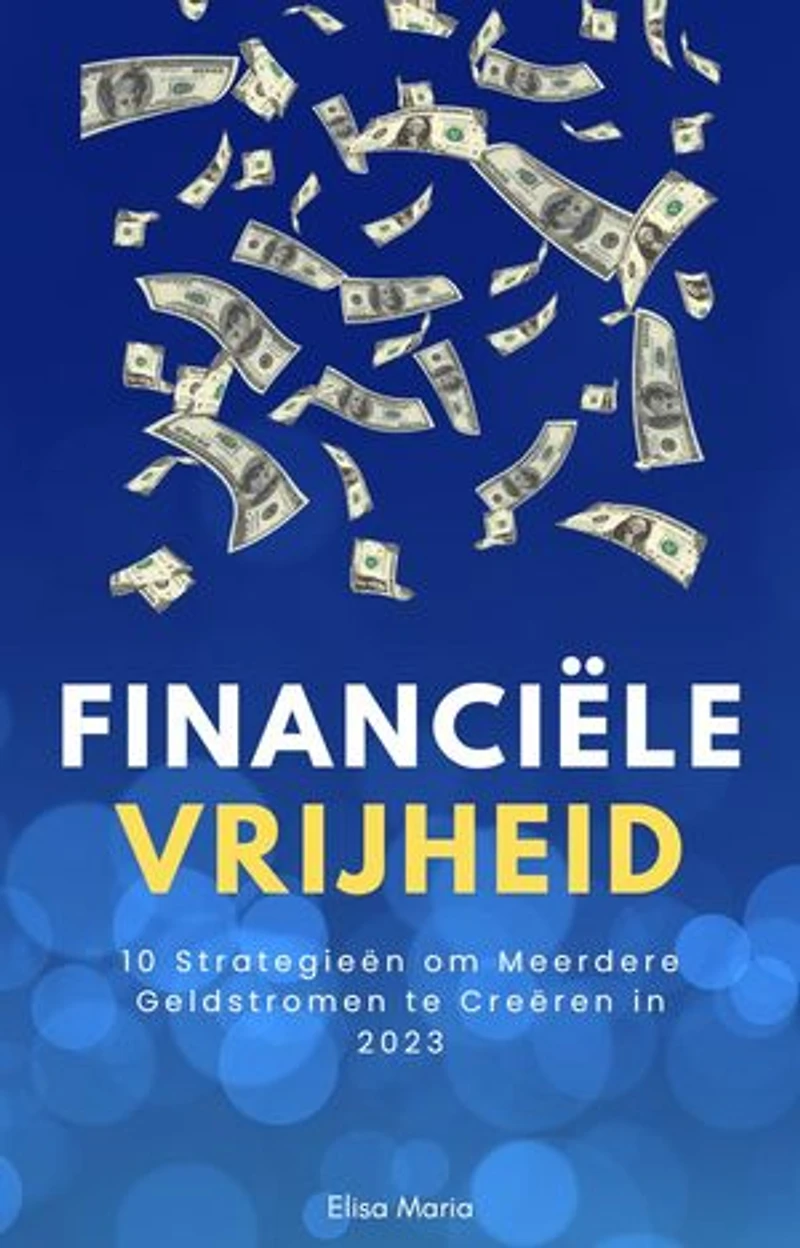 Financiële Vrijheid: 10 Strategieën om Meerdere Geldstromen te Creëren in 2023