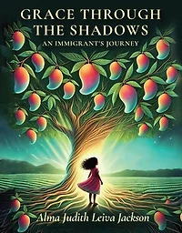 Grace Through The Shadows: An Immigrant's Journey