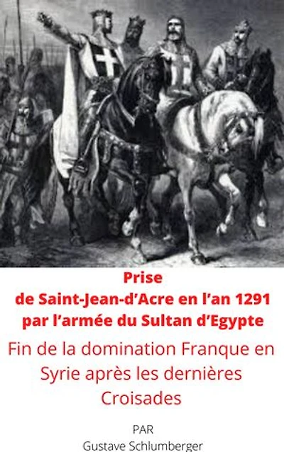 Prise de Saint-Jean-d’Acre en l’an 1291 par l’armée du Sultan d’Egypte: Fin de la domination Franque en Syrie après les dernières Croisades