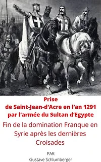 Prise de Saint-Jean-d’Acre en l’an 1291 par l’armée du Sultan d’Egypte: Fin de la domination Franque en Syrie après les dernières Croisades