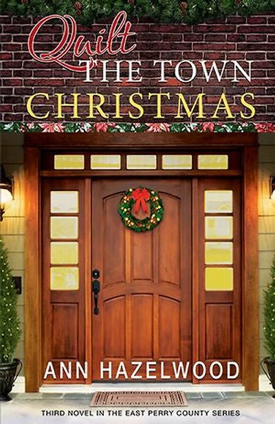 Quilt The Town Christmas: East Perry County Series Book 3 Of 5
