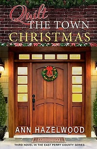 Quilt The Town Christmas: East Perry County Series Book 3 Of 5