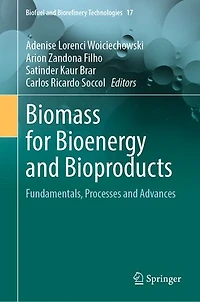 Biomass for Bioenergy and Bioproducts: Fundamentals, Processes Advances
