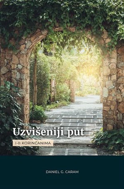 Uzvišeniji put: I-II Korinćanima