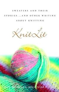 KnitLit: Sweaters and Their Stories...and Other Writing About Knitting