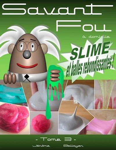 Savant Fou à domicile (Tome 3): Slime et balles rebondissantes